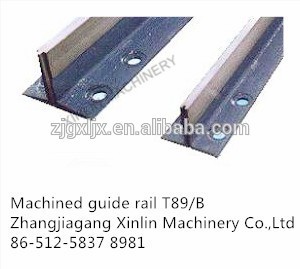 China,competitive price machined guide rail T89/B with the standard Iso 7465
